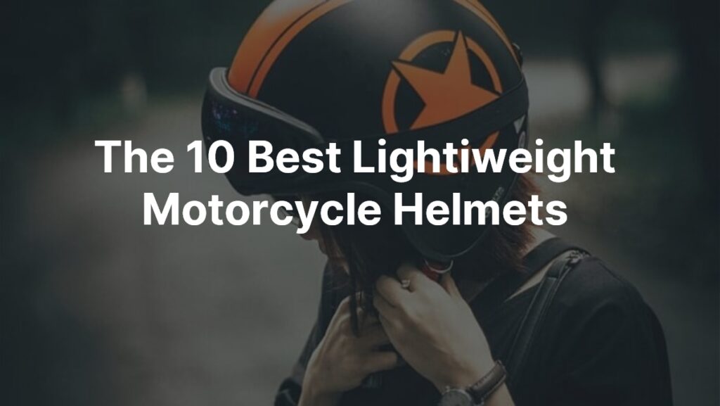 lightest motorcycle helmets